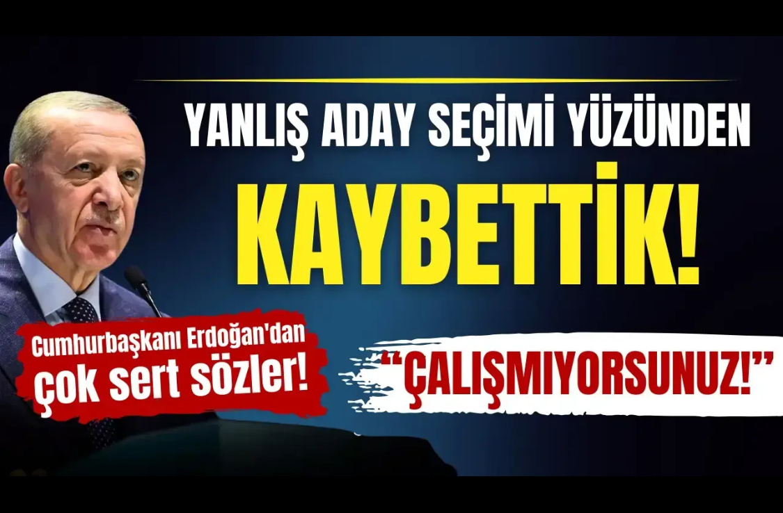 Cumhurbaşkanı Erdoğan, Ak Parti için “Yanlış aday seçimi yüzünden kaybettik”