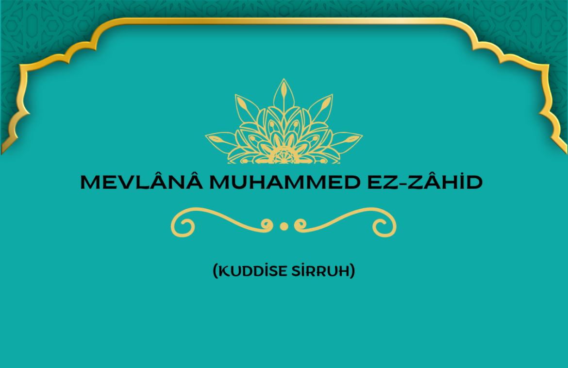 Muhammed Zâhid Kimdir? Muhammed Zâhid Hazretleri (K.S.A.) Hayatı