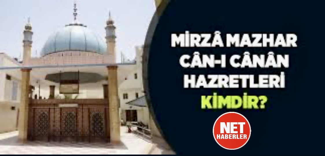Mirza Mazhar Can-ı Canan Kimdir? Mazharı Canı Canan Hazretleri (K.S.A.) Hayatı