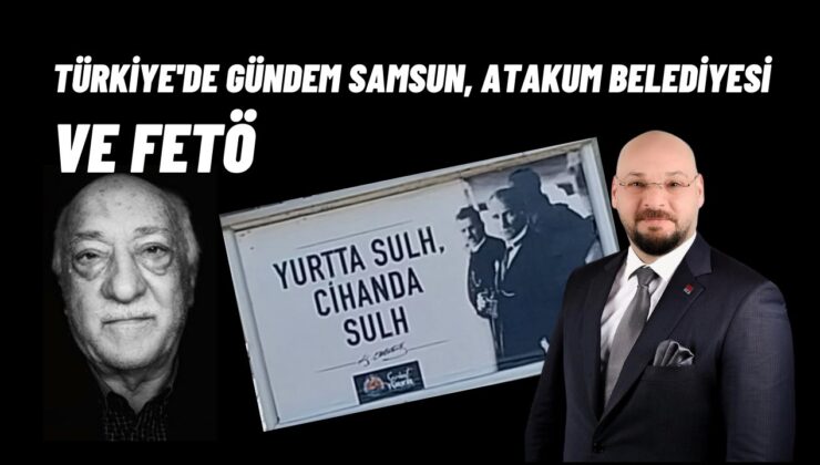 Türkiye'de Gündem Samsun, Serhat Türkel, Atakum Belediyesi ve FETÖ
